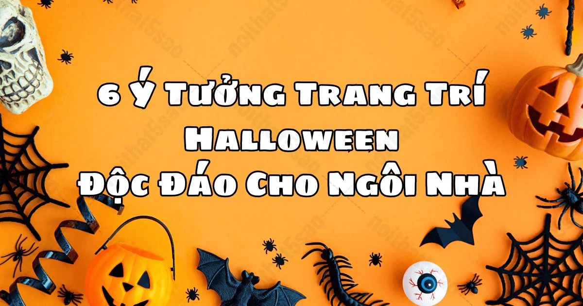 6 Ý Tưởng Trang Trí Halloween Độc Đáo Cho Ngôi Nhà